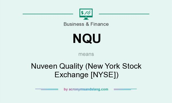 What does NQU mean? It stands for Nuveen Quality (New York Stock Exchange [NYSE])