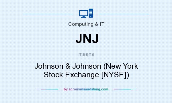What does JNJ mean? It stands for Johnson & Johnson (New York Stock Exchange [NYSE])