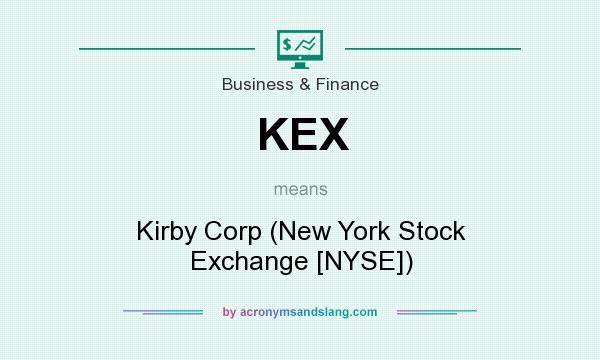 What does KEX mean? It stands for Kirby Corp (New York Stock Exchange [NYSE])