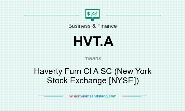 What does HVT.A mean? It stands for Haverty Furn Cl A SC (New York Stock Exchange [NYSE])