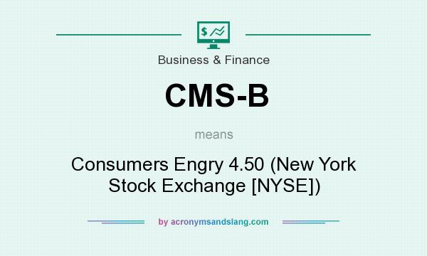 What does CMS-B mean? It stands for Consumers Engry 4.50 (New York Stock Exchange [NYSE])