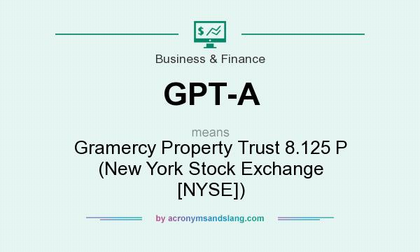 What does GPT-A mean? It stands for Gramercy Property Trust 8.125 P (New York Stock Exchange [NYSE])