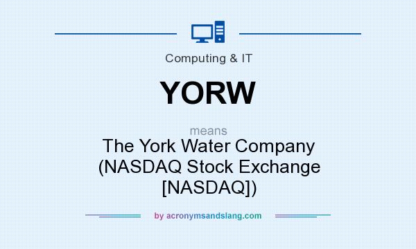 What does YORW mean? It stands for The York Water Company (NASDAQ Stock Exchange [NASDAQ])