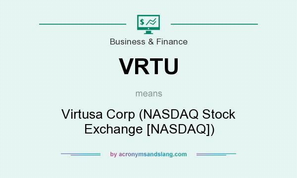 What does VRTU mean? It stands for Virtusa Corp (NASDAQ Stock Exchange [NASDAQ])