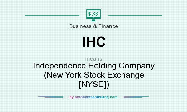 What does IHC mean? It stands for Independence Holding Company (New York Stock Exchange [NYSE])