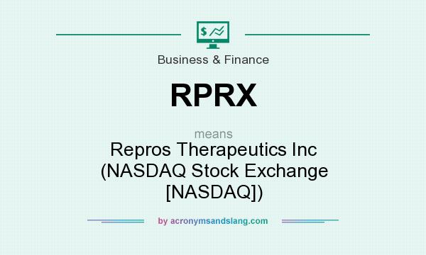 What does RPRX mean? It stands for Repros Therapeutics Inc (NASDAQ Stock Exchange [NASDAQ])