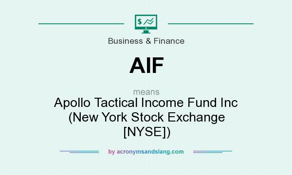 What does AIF mean? It stands for Apollo Tactical Income Fund Inc (New York Stock Exchange [NYSE])