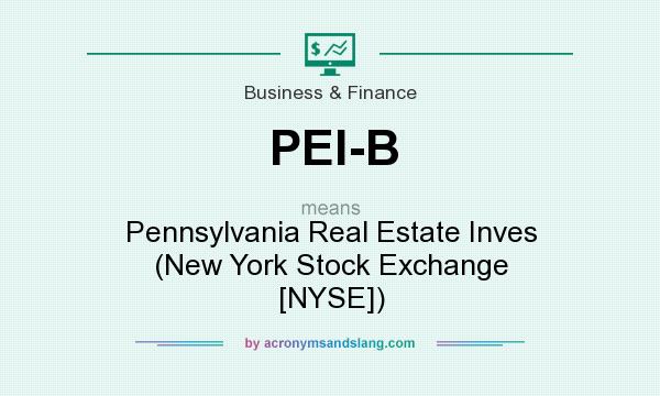 What does PEI-B mean? It stands for Pennsylvania Real Estate Inves (New York Stock Exchange [NYSE])
