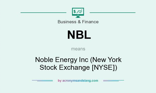 What does NBL mean? It stands for Noble Energy Inc (New York Stock Exchange [NYSE])