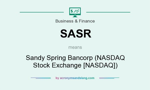 What does SASR mean? It stands for Sandy Spring Bancorp (NASDAQ Stock Exchange [NASDAQ])