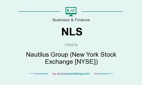 What does NLS mean? It stands for Nautilus Group (New York Stock Exchange [NYSE])