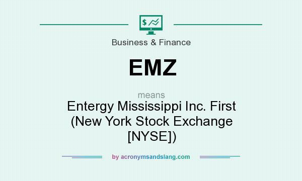 What does EMZ mean? It stands for Entergy Mississippi Inc. First (New York Stock Exchange [NYSE])