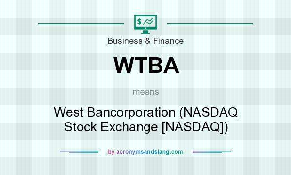 What does WTBA mean? It stands for West Bancorporation (NASDAQ Stock Exchange [NASDAQ])