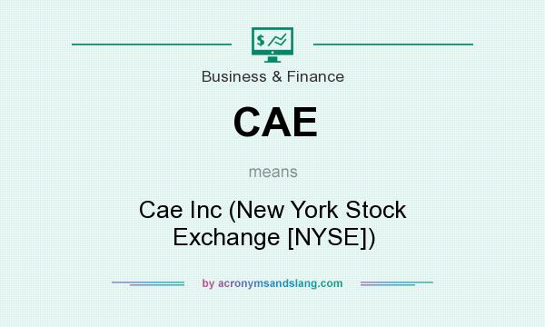 What does CAE mean? It stands for Cae Inc (New York Stock Exchange [NYSE])