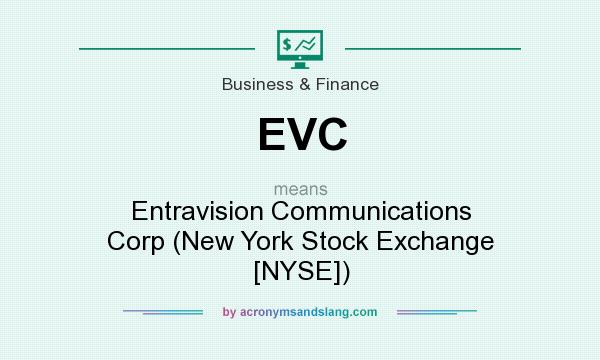 What does EVC mean? It stands for Entravision Communications Corp (New York Stock Exchange [NYSE])