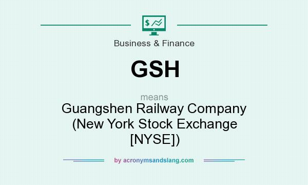 What does GSH mean? It stands for Guangshen Railway Company (New York Stock Exchange [NYSE])