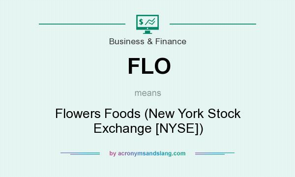 What does FLO mean? It stands for Flowers Foods (New York Stock Exchange [NYSE])
