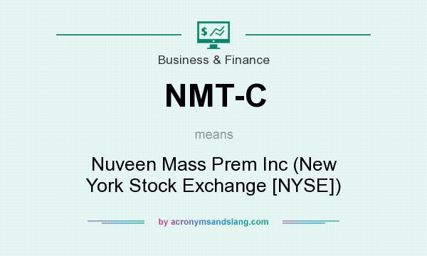 What does NMT-C mean? It stands for Nuveen Mass Prem Inc (New York Stock Exchange [NYSE])