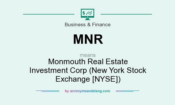 What does MNR mean? It stands for Monmouth Real Estate Investment Corp (New York Stock Exchange [NYSE])