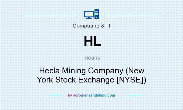 What does HL mean? It stands for Hecla Mining Company (New York Stock Exchange [NYSE])