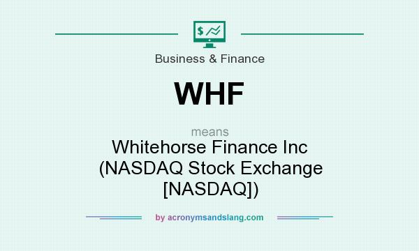 What does WHF mean? It stands for Whitehorse Finance Inc (NASDAQ Stock Exchange [NASDAQ])
