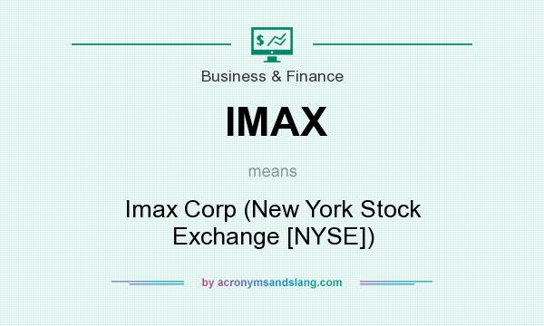 What does IMAX mean? It stands for Imax Corp (New York Stock Exchange [NYSE])