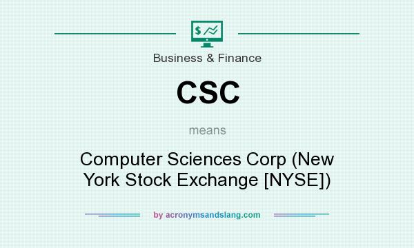 What does CSC mean? It stands for Computer Sciences Corp (New York Stock Exchange [NYSE])