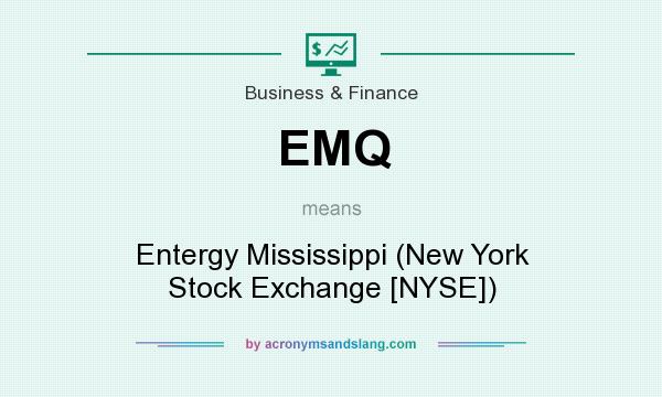 What does EMQ mean? It stands for Entergy Mississippi (New York Stock Exchange [NYSE])