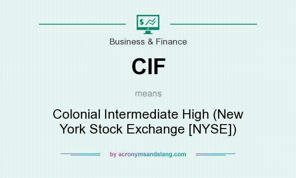 What does CIF mean? It stands for Colonial Intermediate High (New York Stock Exchange [NYSE])