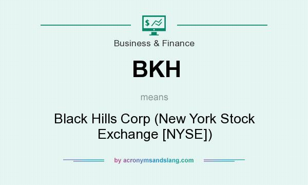 What does BKH mean? It stands for Black Hills Corp (New York Stock Exchange [NYSE])
