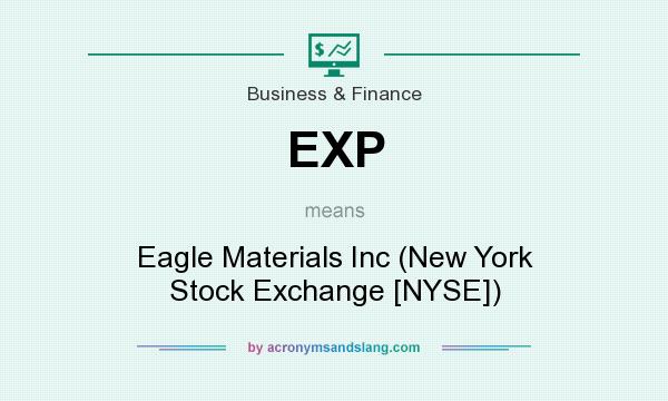 What does EXP mean? It stands for Eagle Materials Inc (New York Stock Exchange [NYSE])