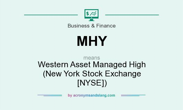 What does MHY mean? It stands for Western Asset Managed High (New York Stock Exchange [NYSE])