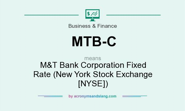 What does MTB-C mean? It stands for M&T Bank Corporation Fixed Rate (New York Stock Exchange [NYSE])