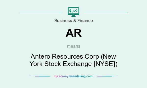 What does AR mean? It stands for Antero Resources Corp (New York Stock Exchange [NYSE])