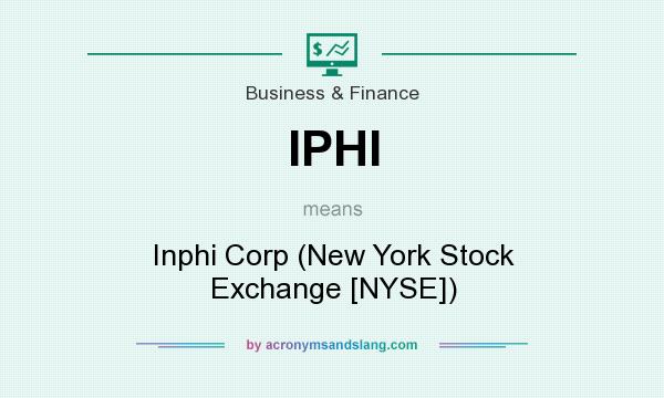 What does IPHI mean? It stands for Inphi Corp (New York Stock Exchange [NYSE])
