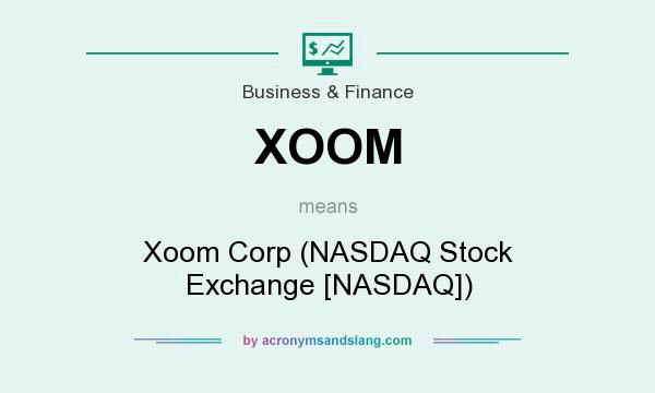 What does XOOM mean? It stands for Xoom Corp (NASDAQ Stock Exchange [NASDAQ])