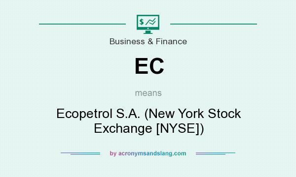 What does EC mean? It stands for Ecopetrol S.A. (New York Stock Exchange [NYSE])