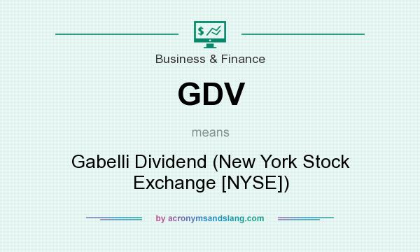 What does GDV mean? It stands for Gabelli Dividend (New York Stock Exchange [NYSE])