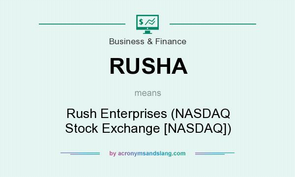 What does RUSHA mean? It stands for Rush Enterprises (NASDAQ Stock Exchange [NASDAQ])