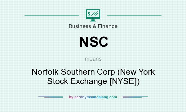 What does NSC mean? It stands for Norfolk Southern Corp (New York Stock Exchange [NYSE])