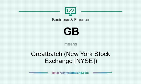 What does GB mean? It stands for Greatbatch (New York Stock Exchange [NYSE])