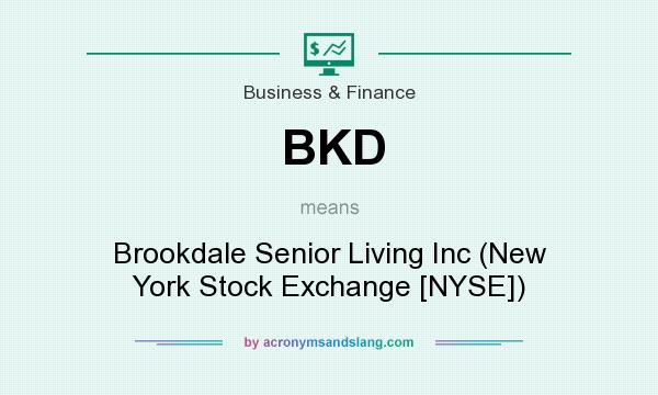 What does BKD mean? It stands for Brookdale Senior Living Inc (New York Stock Exchange [NYSE])