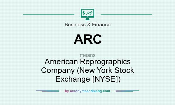 What does ARC mean? It stands for American Reprographics Company (New York Stock Exchange [NYSE])