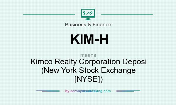 What does KIM-H mean? It stands for Kimco Realty Corporation Deposi (New York Stock Exchange [NYSE])
