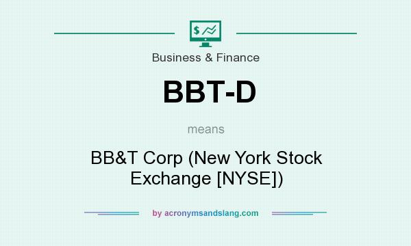 What does BBT-D mean? It stands for BB&T Corp (New York Stock Exchange [NYSE])