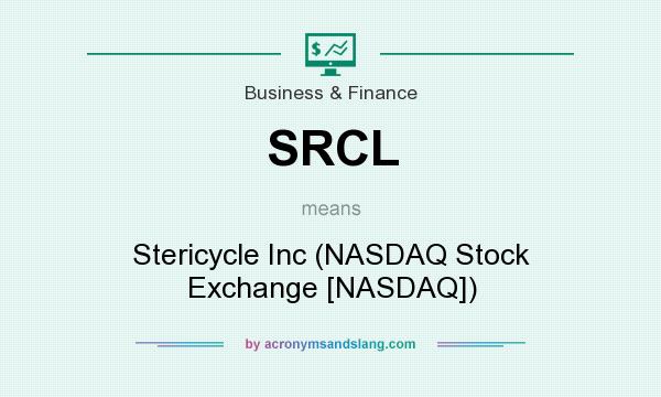 What does SRCL mean? It stands for Stericycle Inc (NASDAQ Stock Exchange [NASDAQ])