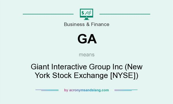 What does GA mean? It stands for Giant Interactive Group Inc (New York Stock Exchange [NYSE])