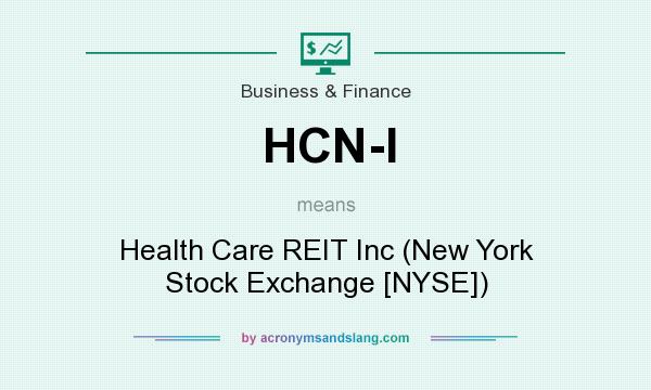 What does HCN-I mean? It stands for Health Care REIT Inc (New York Stock Exchange [NYSE])