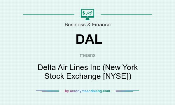 What does DAL mean? It stands for Delta Air Lines Inc (New York Stock Exchange [NYSE])