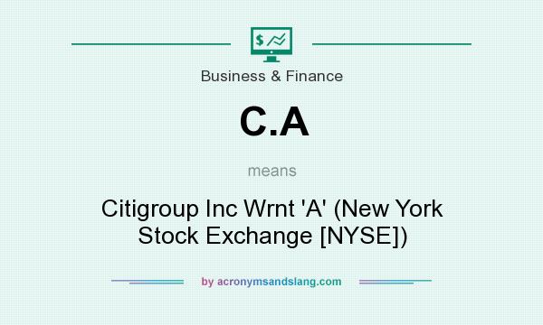 What does C.A mean? It stands for Citigroup Inc Wrnt `A` (New York Stock Exchange [NYSE])